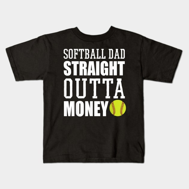 Mens Softball Fathers Day Softball Dad Straight Outta Money Kids T-Shirt by Jennifer Wirth